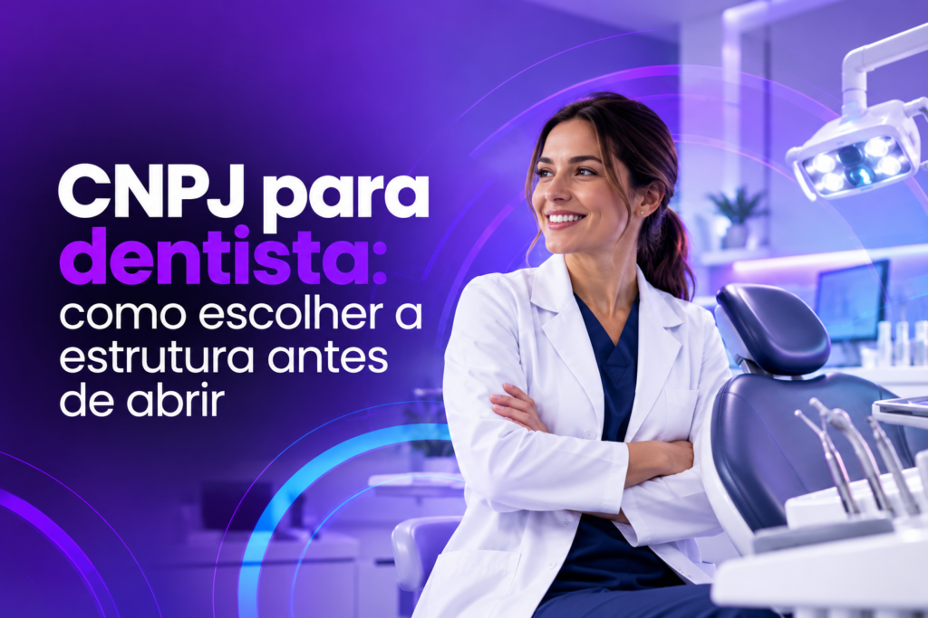 CNPJ para dentista: como escolher a estrutura antes de abrir